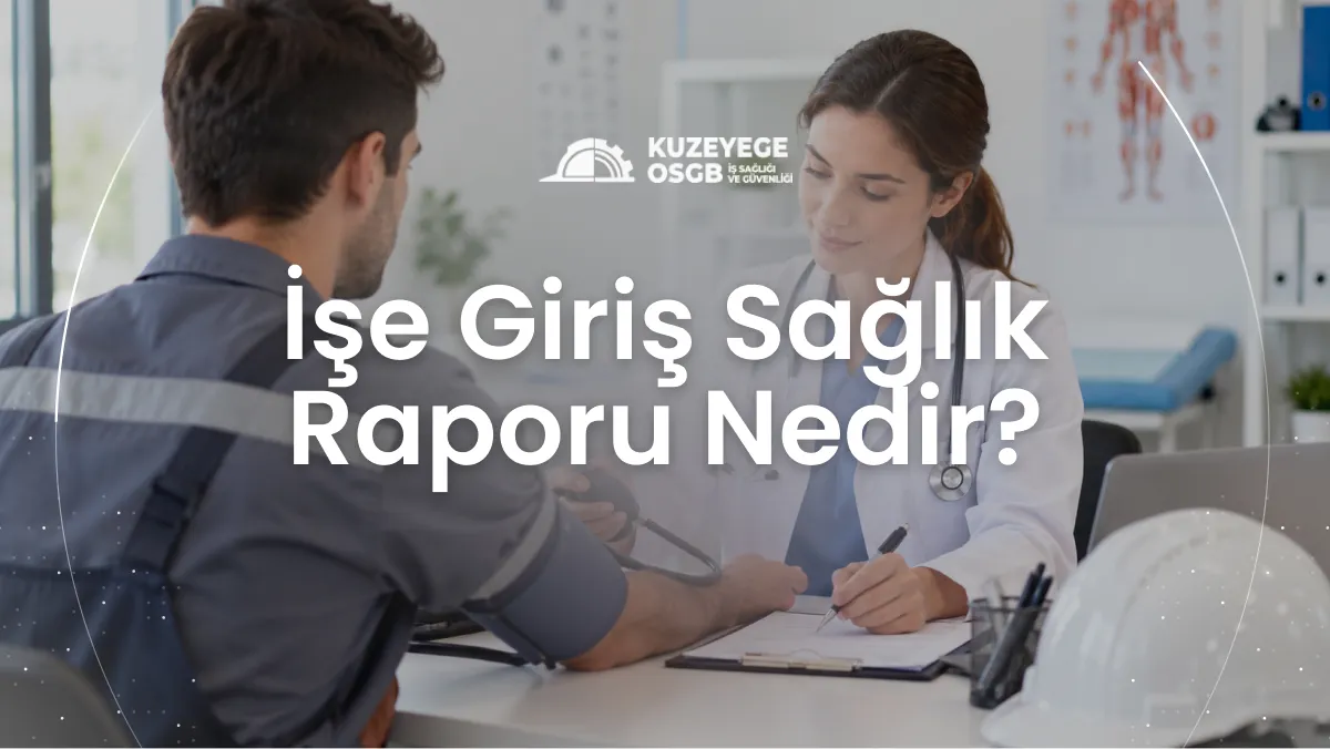 İşe Giriş Sağlık Raporu Nedir?