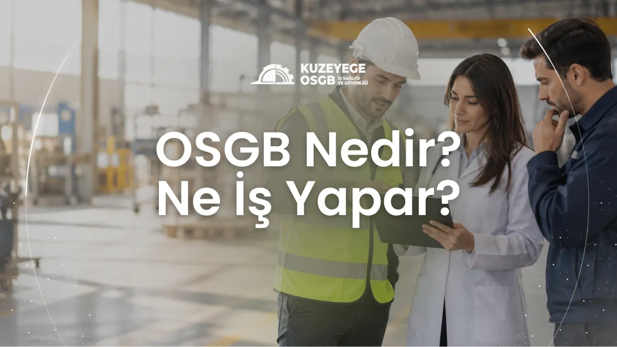 OSGB Nedir? Ne İş Yapar?